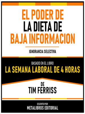 cover image of El Poder De La Dieta De Baja Informacion--Basado En El Libro La Semana Laboral De 4 Horas De Tim Ferriss